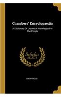 Chambers' Encyclopaedia: A Dictionary Of Universal Knowledge For The People