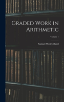 Graded Work in Arithmetic; Volume 1