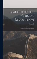 Caught in the Chinese Revolution