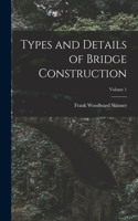 Types and Details of Bridge Construction; Volume 1