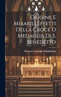 Origine E Mirabili Effetti Della Croce O Medaglia Di S. Benedetto