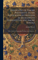 Dissertatio De Timore Poenitente Seu De Sufficientia Attritionis In Sacramento Poenitentiae Sine Amore Initiali