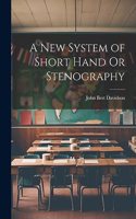 New System of Short Hand Or Stenography