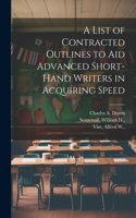 List of Contracted Outlines to Aid Advanced Short-hand Writers in Acquiring Speed