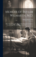 Memoir of Butler Wilmarth, M.D.