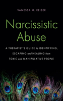 Narcissistic Abuse: A Therapist's Guide to Identifying, Escaping and Healing from Toxic and Manipulative People