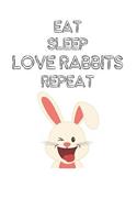 Eat Sleep Love Rabbits Repeat