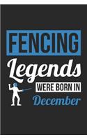 Fencing Notebook - Fencing Legends Were Born In December - Fencing Journal - Birthday Gift for Fencer
