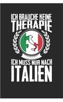 Ich brauche keine Therapie ich muss nur nach Italien: Notizbuch A5 kariert 120 Seiten, Notizheft / Tagebuch / Reise Journal, perfektes Geschenk für den Urlaub in Italien