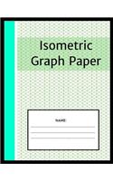 Isometric Graph Paper: Isometric Notebook: 1/4 Inch Equilateral Triangle 8.5 x 11, Isometric Drawing 3D Triangular Paper, Between Parallel Lines Grid, Composition Technica