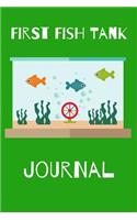 First Fish Tank Journal: Ideal Kid-Friendly Daily Fish Keeper Maintenance Tracker For All Your Fishes' Needs. Great For Logging Water Testing, Water Changes, Feeding, And Ov