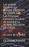 Les prières Guident Sur BONNE DÉCISION DE CHOIX Avec Les Principes CachésEt La Gêne de prendre La BONNE DÉCISION DE CHOIX