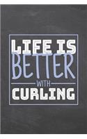 Life is Better with Curling: Curling Notebook, Planner or Journal - Size 6 x 9 - 110 Dot Grid Pages - Office Equipment, Supplies -Funny Curling Gift Idea for Christmas or Birthd