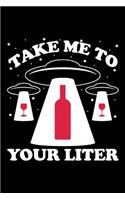 Take Me To Your Liter