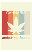 Cannabis Make Me Happy: Unique Cannabis Notebook 6"x9" Jounal Weed Ganja Calendar