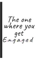 The One Where You Get Engaged