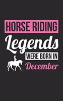 Horse Legends Were Born In December - Horse Journal - Horse Notebook - Birthday Gift for Equestrian