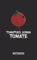Tomatoes Gonna Tomate Notebook