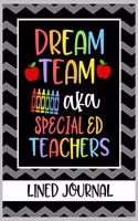 Dream Team aka Special Ed Teachers Lined Journal