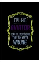 I'm an aviator. To save time, let's just assume that I'm never wrong