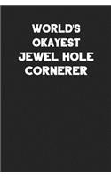 World's Okayest Jewel Hole Cornerer: Blank Lined Composition Notebook Journals to Write in
