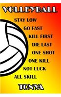 Volleyball Stay Low Go Fast Kill First Die Last One Shot One Kill Not Luck All Skill Tonya