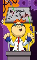 My Name is Paisley: Fun Mad Scientist Themed Personalized Primary Name Tracing Workbook for Kids Learning How to Write Their First Name, Practice Paper with 1 Ruling De