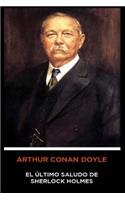 Arthur Conan Doyle - El Último Saludo de Sherlock Holmes