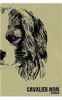 Cavalier Mom Notebook: College Ruled Composition Notebook For Cavalier King Charles Spaniel Moms - 120 Blank Lined Pages, 6 x 9, Lined Paper Writing Journal Book for Caval