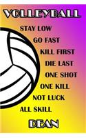 Volleyball Stay Low Go Fast Kill First Die Last One Shot One Kill Not Luck All Skill Dean
