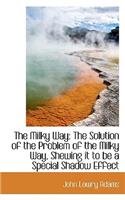 The Milky Way: The Solution of the Problem of the Milky Way