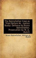 The Bairnsfather Case as Tried Before Mr. Justice Busby: Defence by Bruce Bairnsfather, Prosecution