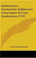 Institutiones Geometriae Sublimioris Conscriptae In Usus Academicos (1753)