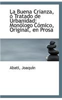 La Buena Crianza, O Tratado de Urbanidad: Monologo Comico, Original, En Prosa(English)