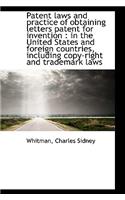 Patent Laws and Practice of Obtaining Letters Patent for Invention: In the United States and Foreig