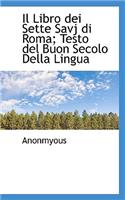 Il Libro Dei Sette Savj Di Roma; Testo del Buon Secolo Della Lingua
