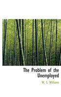 The Problem of the Unemployed
