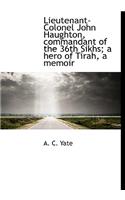 Lieutenant-Colonel John Haughton, Commandant of the 36th Sikhs; A Hero of Tirah, a Memoir