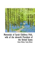 Memorials of Sarah Childress Polk, Wife of the Eleventh President of the United States