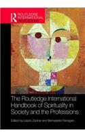 The Routledge International Handbook of Spirituality in Society and the Professions