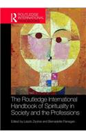 Routledge International Handbook of Spirituality in Society and the Professions