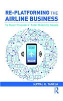 Re-platforming the Airline Business: To Meet Travelers' Total Mobility Needs