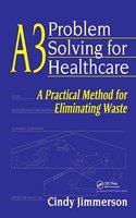 A3 PROBLEM SOLVING FOR HEALTHCARE