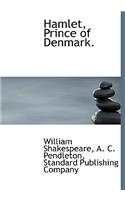 Hamlet, Prince of Denmark.