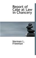 Report of Case at Law in Chancery