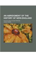 An Abridgment of the History of New-England; For the Use of Young Persons