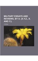 Military Essays and Reviews, by X. (X.Y.Z., X. and Y.).
