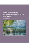 Hebraisms in the Authorized Version of the Bible