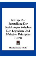 Beitrage Zur Feststellung Der Beziehungen Zwischen Den Logischen Und Ethischen Prinzipien (1899)