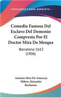 Comedia Famosa del Esclavo del Demonio Compvesta Por El Doctor Mira de Mesqua